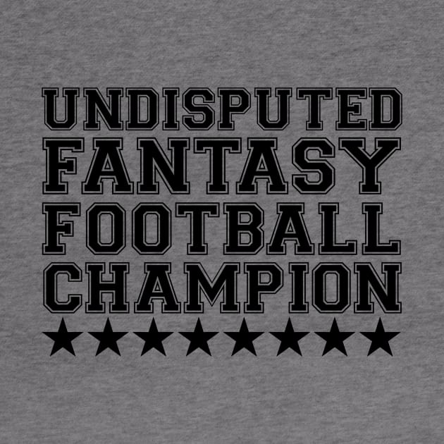 Undisputed Fantasy Football Champion by LefTEE Designs